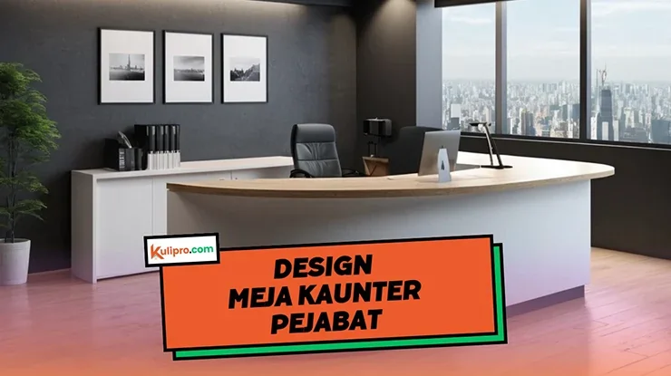 Design Meja Kaunter Pejabat