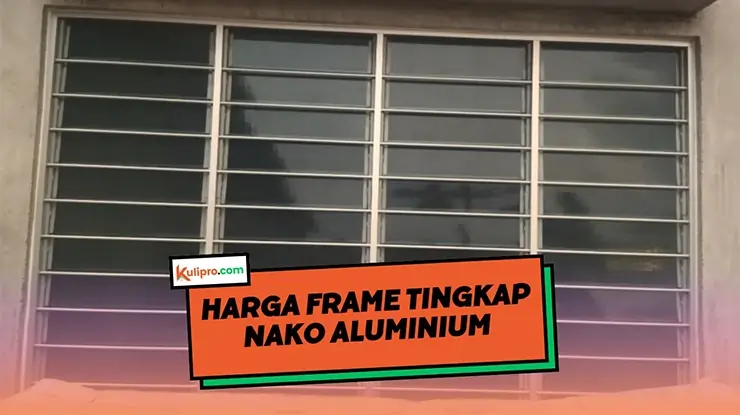 Harga Frame Tingkap Nako Aluminium