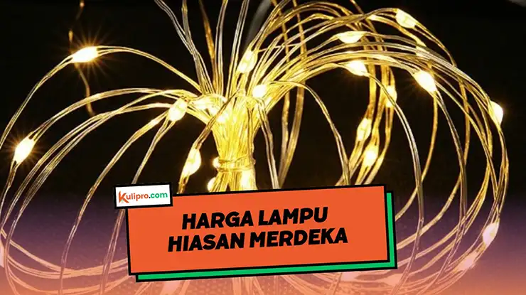 Harga Lampu Hiasan Merdeka
