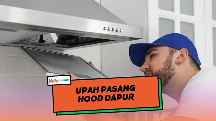 Upah Pasang Hood Dapur