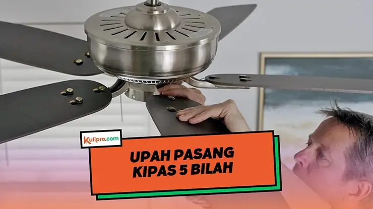 Upah Pasang Kipas 5 Bilah