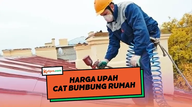 Harga Upah Cat Bumbung Rumah