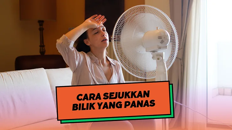 Cara Sejukkan Bilik yang Panas