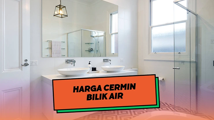 Harga Cermin Bilik Air