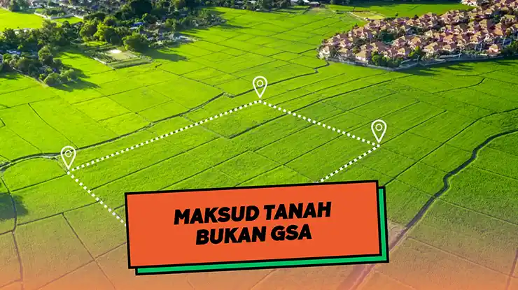 Maksud Tanah Bukan GSA