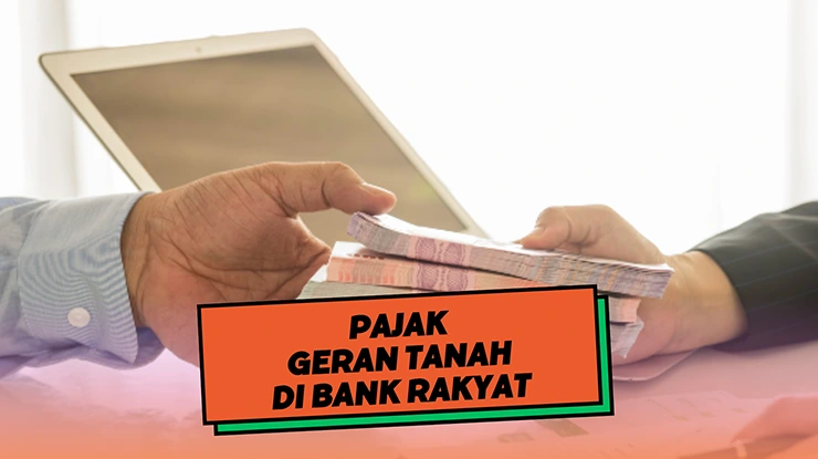 Pajak Geran Tanah di Bank Rakyat