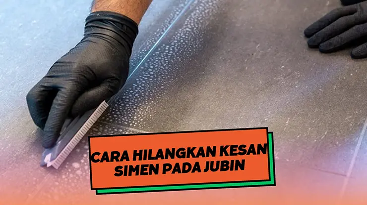 Cara Hilangkan Kesan Simen pada Jubin