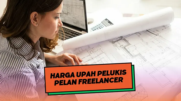 Harga Upah Pelukis Pelan Freelancer