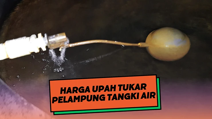 Harga Upah Tukar Pelampung Tangki Air
