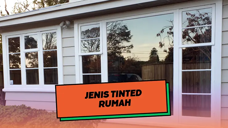 Jenis Tinted Rumah