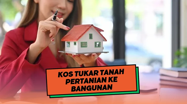 Kos Tukar Tanah Pertanian ke Bangunan