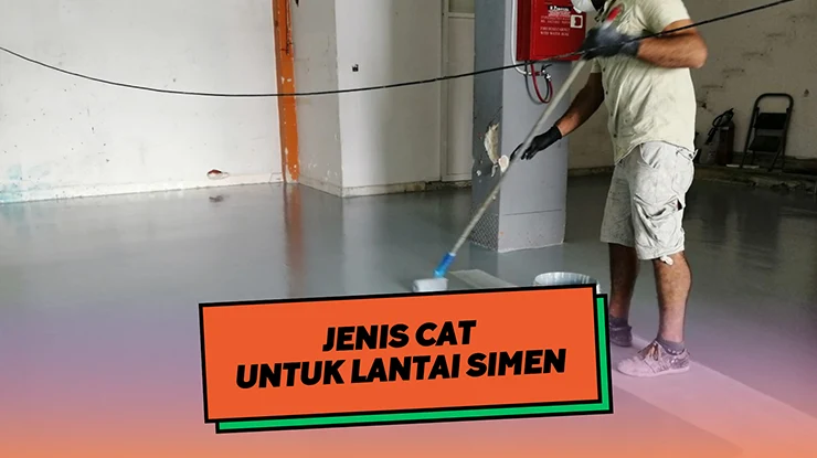 Jenis Cat untuk Lantai Simen