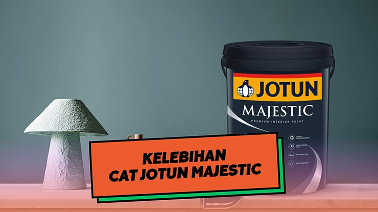 Kelebihan Cat Jotun Majestic