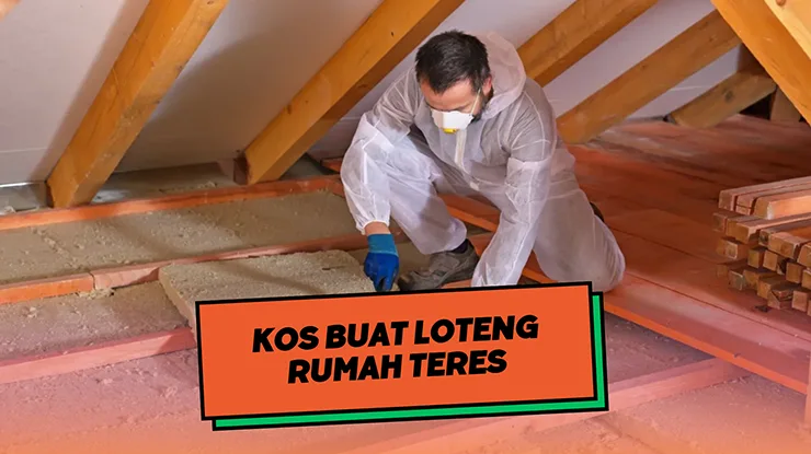 Kos Buat Loteng Rumah Teres