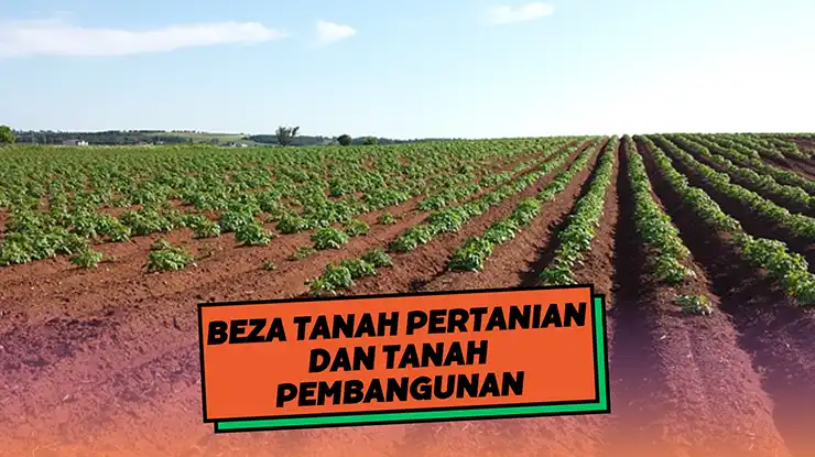 Beza Tanah Pertanian dan Tanah Pembangunan