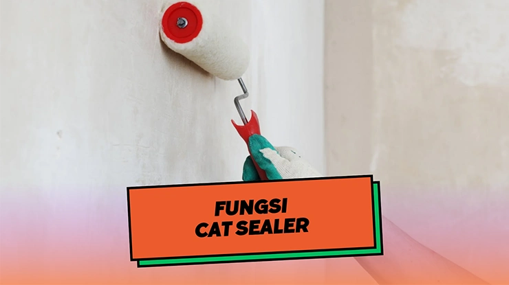 Fungsi Cat Sealer