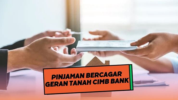 Pinjaman Bercagar Geran Tanah CIMB Bank