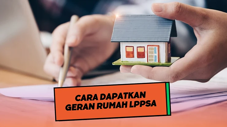 Cara Dapatkan Geran Rumah dari LPPSA