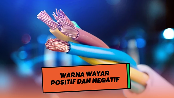 Warna Wayar Positif dan Negatif